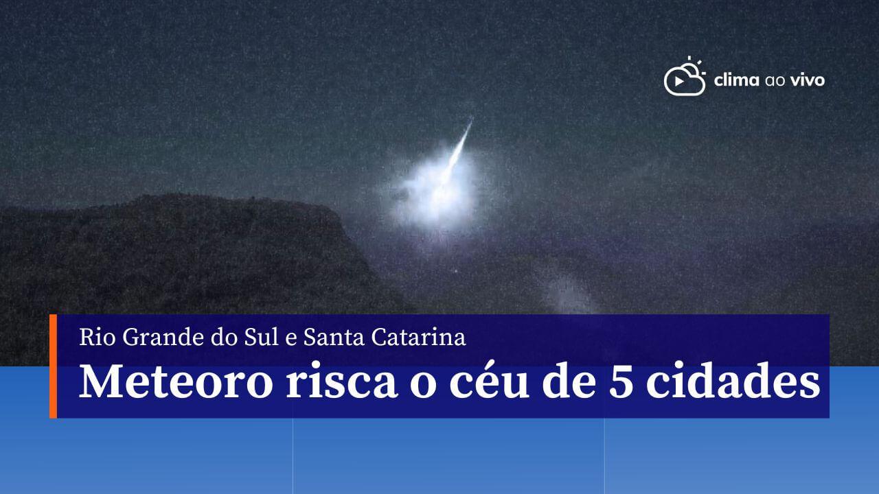 Meteoro cruza o céu de 5 cidades da região Sul do Brasil - 26/03/24