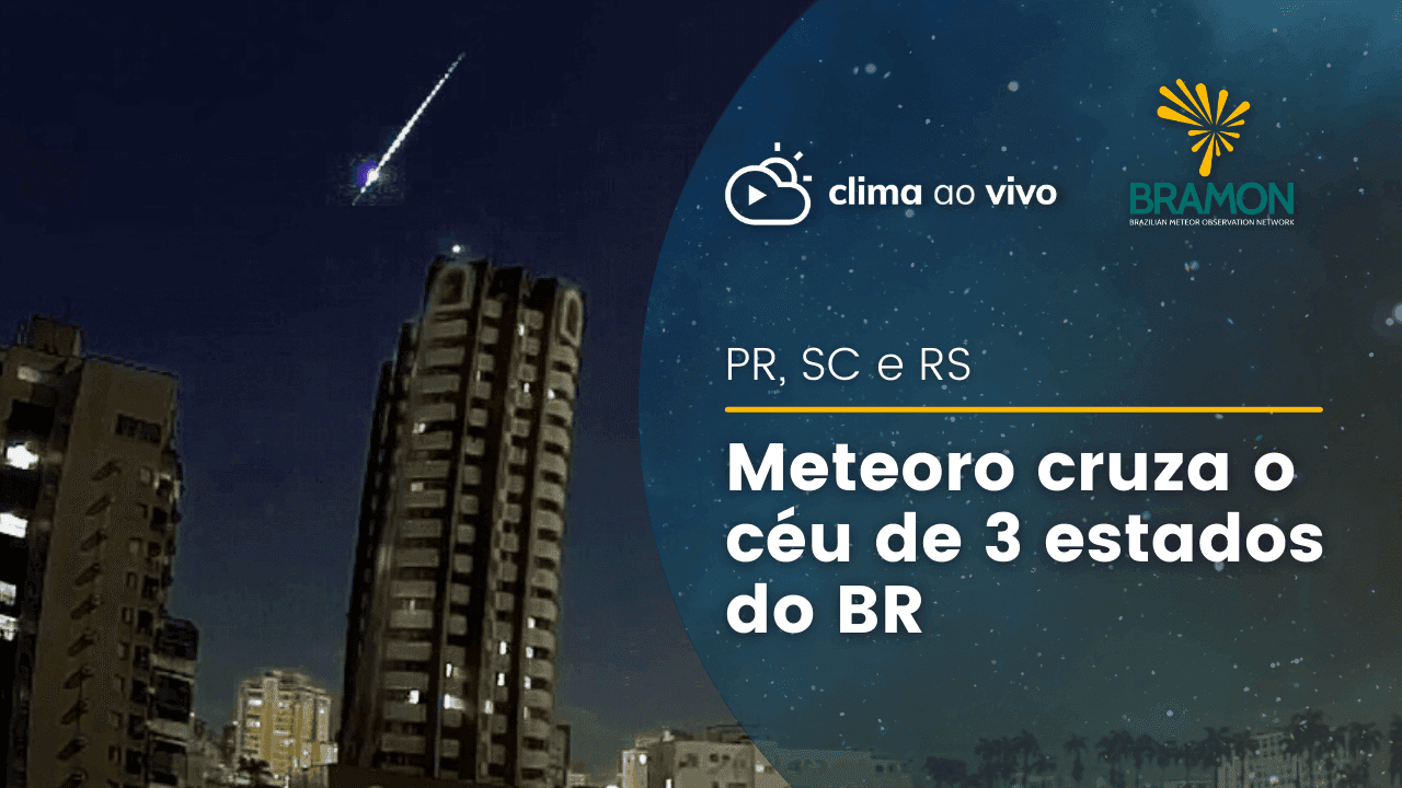 Meteoro cruza o céu do Paraná, Santa Catarina e Rio Grande do Sul - 31/07/22